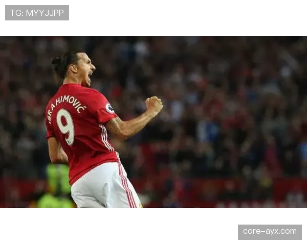 伊布状态稳健闪耀曼联，关键表现助球队竞争力飙升